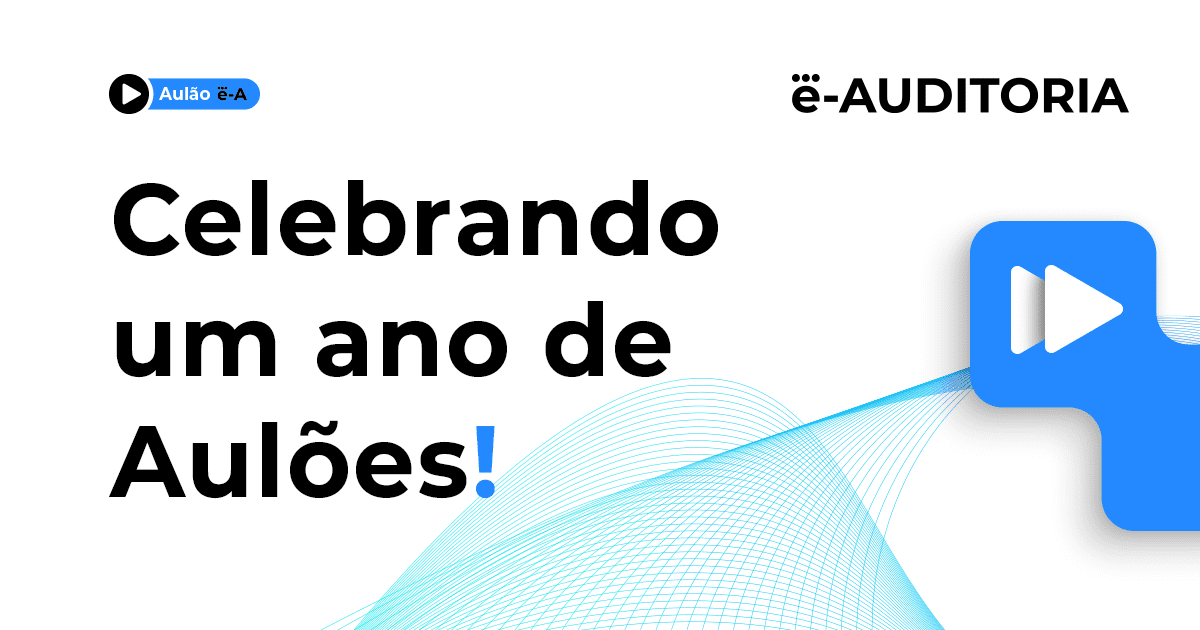 A imagem apresenta um fundo branco com listras azuis e, à esquerda, uma ilustração de um botão de play azul na direita e o texto 'Celebrando um ano de Aulões da e-Auditoria' na esquerda.